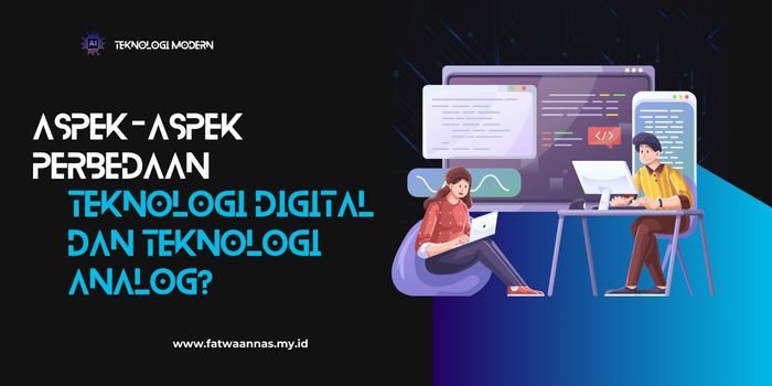 Aspek-aspek Perbedaan Teknologi Digital dan Analog